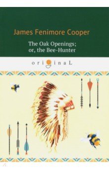 The Oak Openings; or, the Bee-Hunter