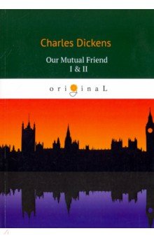 Our Mutual Friend I & II