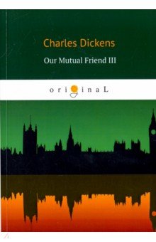 Our Mutual Friend III