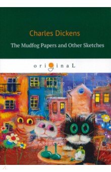 The Mudfog Papers and Other Sketches