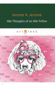 Idle Thoughts of an Idle Fellow