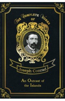 An Outcast of the Islands. Volume 1