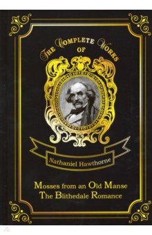 Mosses from an Old Manse & The Blithedale Romance