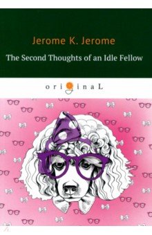 The Second Thoughts of an Idle Fellow