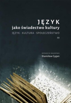 Język jako świadectwo kultury. Język. Kultura. Społeczeństwo III