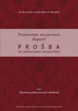 Przepraszam, ma pan może długopis? Prośba we współczesnej polszczyźnie. Cz. 2 Jak proszą osoby star(sz)e i młod(sz)e