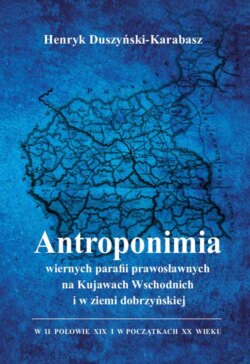 Antroponimia wiernych parafii prawosławnych na Kujawach Wschodnich i w ziemi dobrzyńskiej w II połowie XIX i w początkach XX wieku