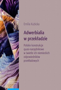 Adwerbialia w przekładzie. Polskie konstrukcje quasi-narzędnikowe w świetle ich niemieckich odpowied