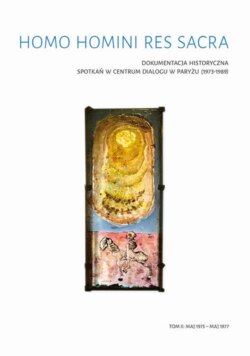 Homo Homini Res Sacra. Dokumentacja historyczna spotkań w Centrum Dialogu w Paryżu (1973-1989), t. 2: maj 1975 – maj 1977