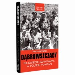 Dąbrowszczacy – Na świecie szanowani, w Polsce poniżani