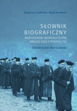 Słownik biograficzny profesorów uniwersytetów Drugiej Rzeczypospolitej. Uniwersytet Warszawski