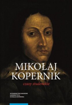 Mikołaj Kopernik. Czasy studenckie. Kraków, Bolonia, Rzym, Padwa i Ferrara (1491–1503). Miejsca – ludzie – książki