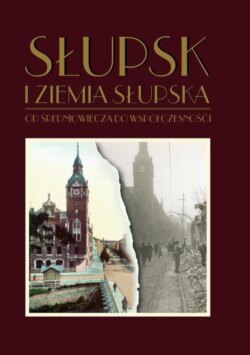 Słupsk i ziemia słupska od średniowiecza do współczesności