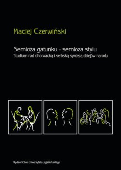 Semioza gatunku semioza stylu. Studium nad chorwacką i serbską syntezą dziejów narodu