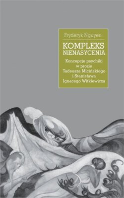 Kompleks nienasycenia. Koncepcje psychiki w prozie Tadeusza Micińskiego i Stanisława Ignacego Witkiewicza