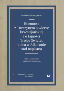 Rozmowa z Turczynem o wierze krześcijańskiej i o tajności Trójce Świętej, która w Alkoranie stoi nap