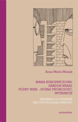 Maria Kuncewiczowa Sándor Márai Późny wiek późna twórczość interakcje Materiały do studiów nad psychologią starości