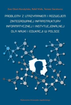 Problemy z utrzymaniem i rozwojem zintegrowanej infrastruktury informatycznej i instytucjonalnej dla nauki i edukacji w Polsce