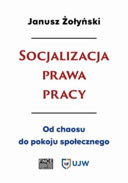 Socjalizacja prawa pracy. Od chaosu do pokoju społecznego