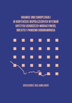 Granice Unii Europejskiej w kontekście współczesnych wyzwań kryzysu uchodźczego, brexitu i pandemii koronawirusa