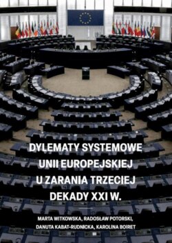 Dylematy systemowe Unii Europejskiej u zarania trzeciej dekady XXI w.