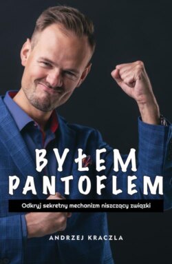 Byłem pantoflem - odkryj sekretny mechanizm niszczący związki