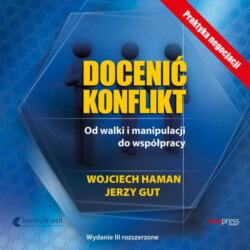 Docenić konflikt. Od walki i manipulacji do współpracy. Wydanie III rozszerzone