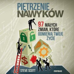 Piętrzenie nawyków. 97 małych zmian, które odmienią Twoje życie