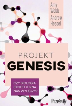 Projekt Genesis. Czy biologia syntetyczna nas wyleczy?