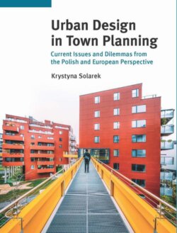 Urban Design in Town Planning. Current Issues and Dilemmas from the Polish and European Perspective