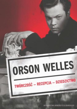 Orson Welles. Twórczość – Recepcja – Dzieło