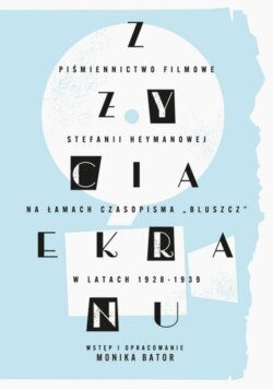 „Z życia ekranu”. Piśmiennictwo filmowe Stefanii Heymanowej na łamach czasopisma „Bluszcz” w latach 1928-1939
