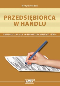 Przedsiębiorca w handlu Prowadzenie sprzedaży AU.20 (A.18) Podręcznik Tom 4