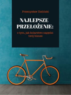 Najlepsze przełożenie: o tym, jak kolarstwo napędzi twój biznes