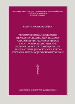 Współwystępowanie objawów depresyjnych, zaburzeń jedzenia oraz obsesyjno-kompulsyjnych traktowanych jako zmienne kategorialne lub dymensjonalne i ich znaczenie jako czynnika ryzyka używania substancji psychoaktywnych