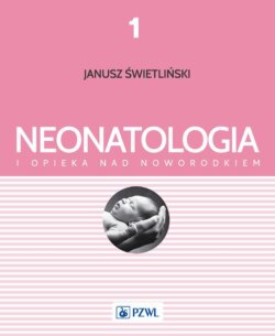 Neonatologia i opieka nad noworodkiem Tom 1