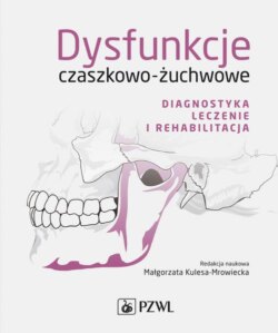 Dysfunkcje czaszkowo-żuchwowe. Diagnostyka, leczenie i rehabilitacja