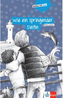 Wie ein springender Delfin. Schulausgabe mit Übungen