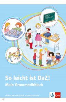 So leicht ist DaZ! Deutsch als Zweitsprache in der Grundschule. Mein Grammatikblock