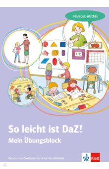 So leicht ist DaZ! Deutsch als Zweitsprache in der Grundschule. Mein Übungsblock - Niveau: mittel