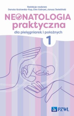 Neonatologia praktyczna dla pielęgniarek i położnych Tom 1