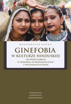 Ginefobia w kulturze hinduskiej. Lęk przed kobietą w dyskursie antropologicznym i psychoanalitycznym