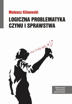 Logiczna problematyka czynu i sprawstwa