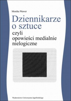 Dziennikarze o sztuce czyli opowieści medialnie nielogiczne