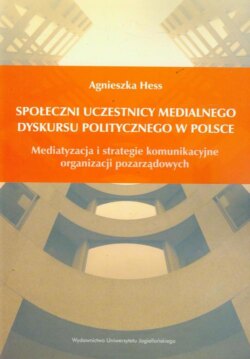 Społeczni uczestnicy medialnego dyskursu politycznego w Polsce