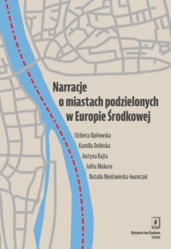 Narracje o miastach podzielonych w Europie Środkowej