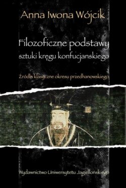 Filozoficzne podstawy sztuki kręgu konfucjańskiego. Źródła klasyczne okresu przedhanowskiego