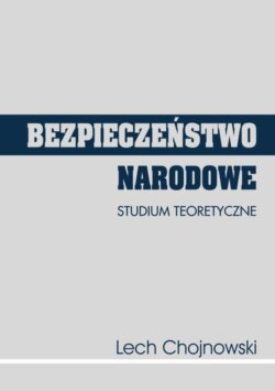 Bezpieczeństwo narodowe. Studium teoretyczne