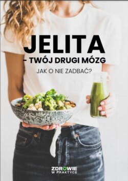 Jelita - twój drugi mózg. Jak o nie zadbać?