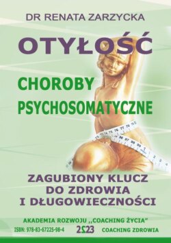 Otyłość. Zagubiony Klucz Do Zdrowia I Długowieczności. Choroby Psychosomatyczne